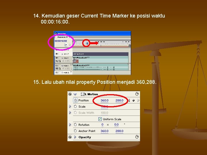 14. Kemudian geser Current Time Marker ke posisi waktu 00: 16: 00. 15. Lalu 14. Kemudian geser Current Time Marker ke posisi waktu 00: 16: 00. 15. Lalu