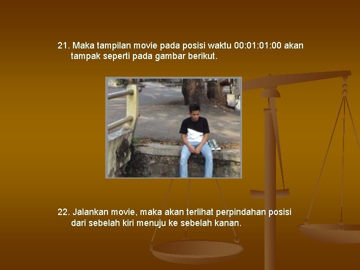 21. Maka tampilan movie pada posisi waktu 00: 01: 00 akan tampak seperti pada 21. Maka tampilan movie pada posisi waktu 00: 01: 00 akan tampak seperti pada
