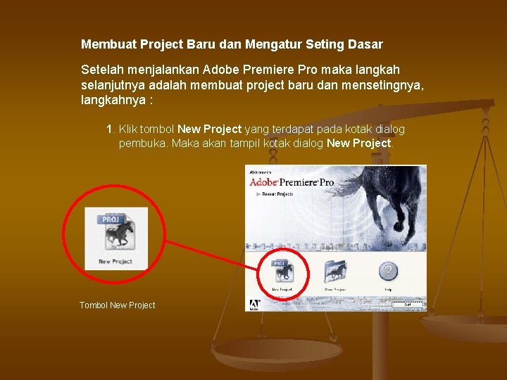 Membuat Project Baru dan Mengatur Seting Dasar Setelah menjalankan Adobe Premiere Pro maka langkah Membuat Project Baru dan Mengatur Seting Dasar Setelah menjalankan Adobe Premiere Pro maka langkah