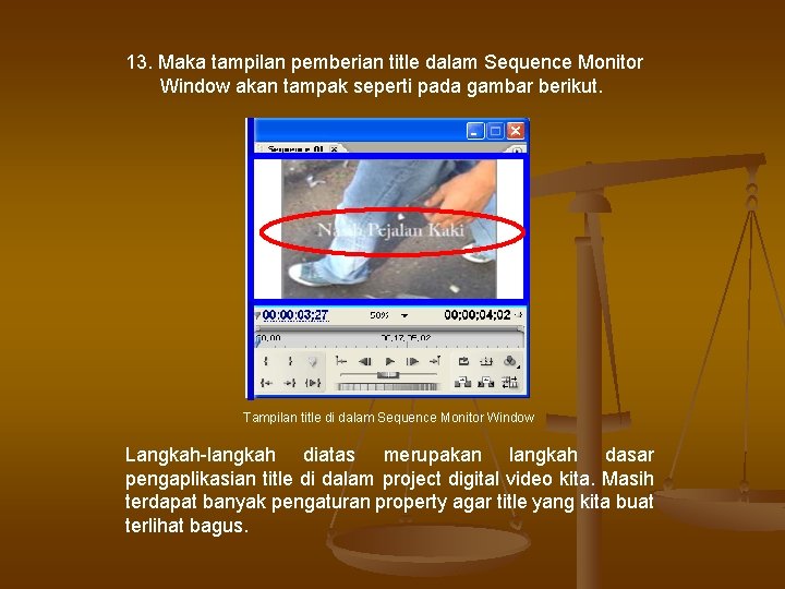 13. Maka tampilan pemberian title dalam Sequence Monitor Window akan tampak seperti pada gambar 13. Maka tampilan pemberian title dalam Sequence Monitor Window akan tampak seperti pada gambar