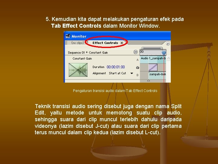 5. Kemudian kita dapat melakukan pengaturan efek pada Tab Effect Controls dalam Monitor Window. 5. Kemudian kita dapat melakukan pengaturan efek pada Tab Effect Controls dalam Monitor Window.