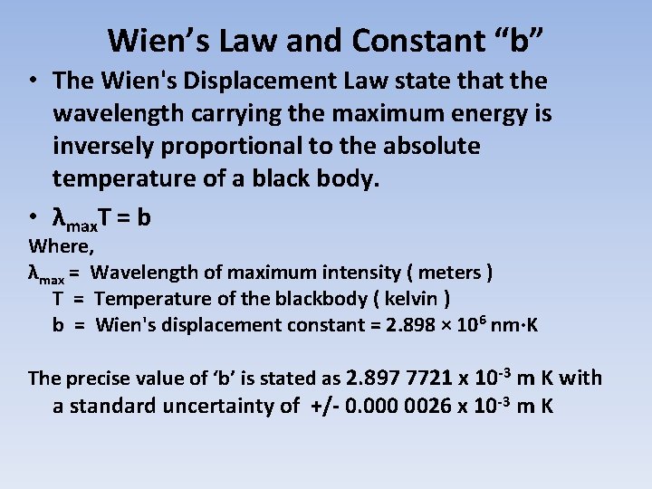 Wien’s Law and Constant “b” • The Wien's Displacement Law state that the wavelength