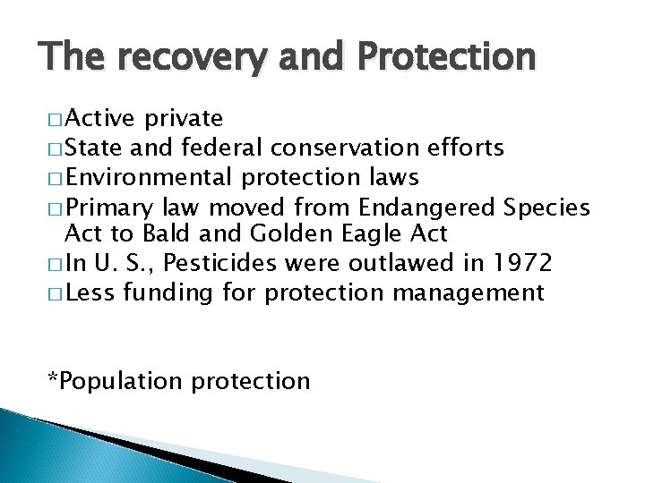 The recovery and Protection � Active private � State and federal conservation efforts �