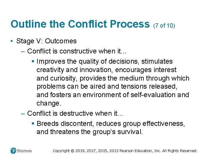 Outline the Conflict Process (7 of 10) • Stage V: Outcomes – Conflict is