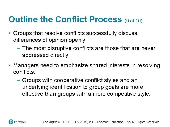 Outline the Conflict Process (9 of 10) • Groups that resolve conflicts successfully discuss