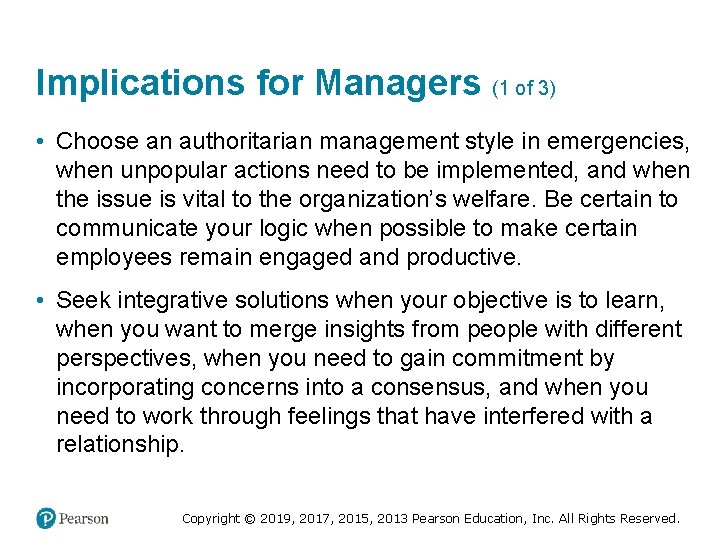 Implications for Managers (1 of 3) • Choose an authoritarian management style in emergencies,