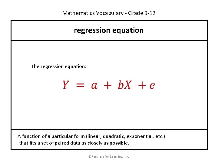 Mathematics Vocabulary - Grade 9 -12 regression equation The regression equation: A function of