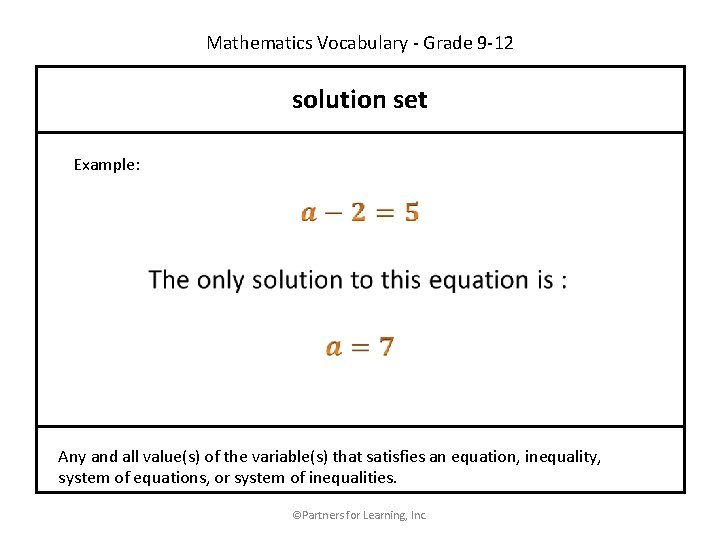 Mathematics Vocabulary - Grade 9 -12 solution set Example: Any and all value(s) of