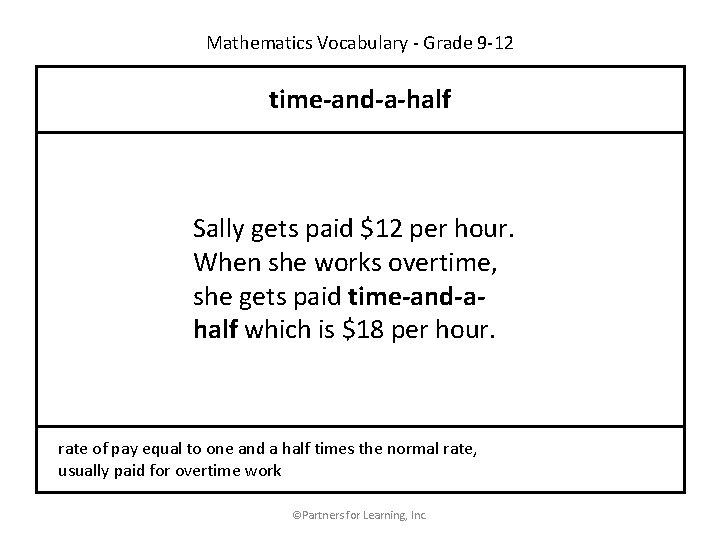 Mathematics Vocabulary - Grade 9 -12 time-and-a-half Sally gets paid $12 per hour. When
