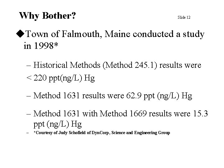 Why Bother? Slide 12 u. Town of Falmouth, Maine conducted a study in 1998*