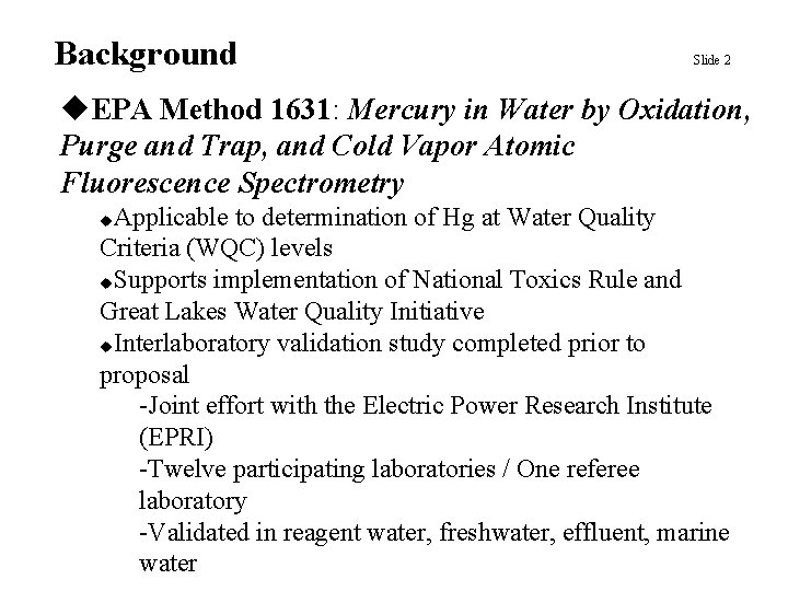Background Slide 2 u. EPA Method 1631: Mercury in Water by Oxidation, Purge and