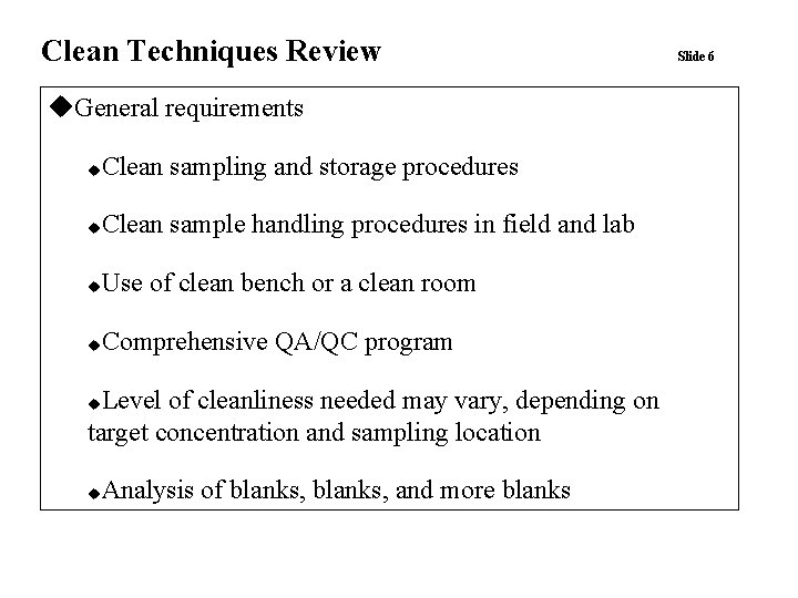 Clean Techniques Review u. General requirements u Clean sampling and storage procedures u Clean