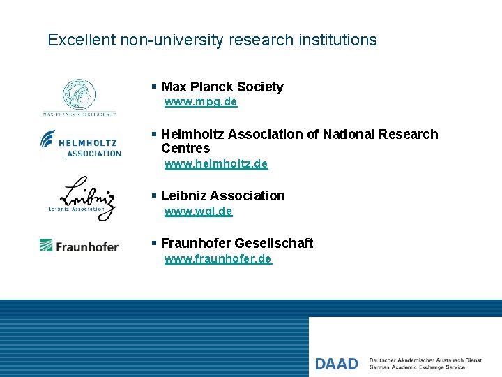 Excellent non-university research institutions § Max Planck Society www. mpg. de § Helmholtz Association