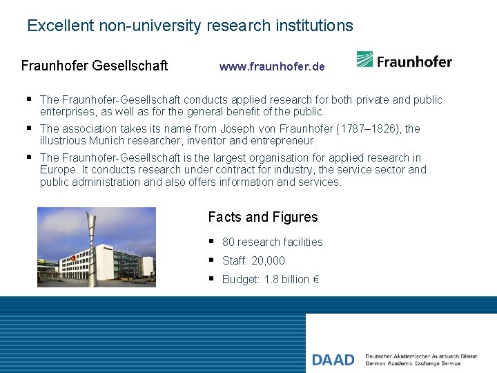 Excellent non-university research institutions Fraunhofer Gesellschaft www. fraunhofer. de § The Fraunhofer-Gesellschaft conducts applied