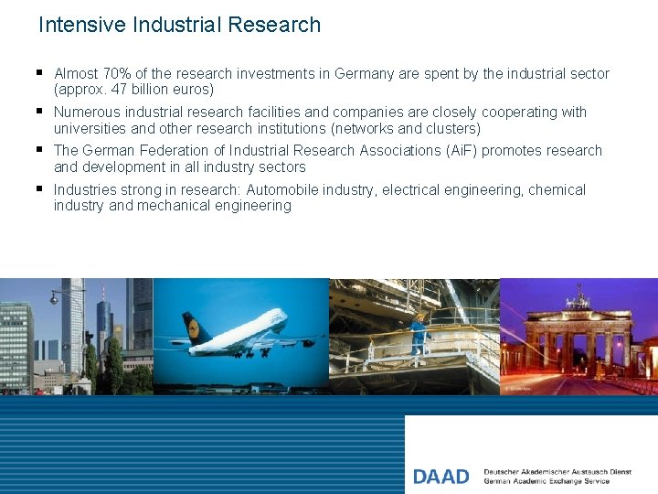 Intensive Industrial Research § Almost 70% of the research investments in Germany are spent