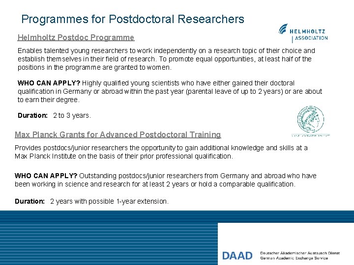 Programmes for Postdoctoral Researchers Helmholtz Postdoc Programme Enables talented young researchers to work independently