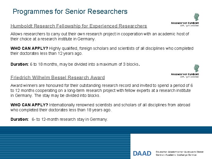 Programmes for Senior Researchers Humboldt Research Fellowship for Experienced Researchers Allows researchers to carry