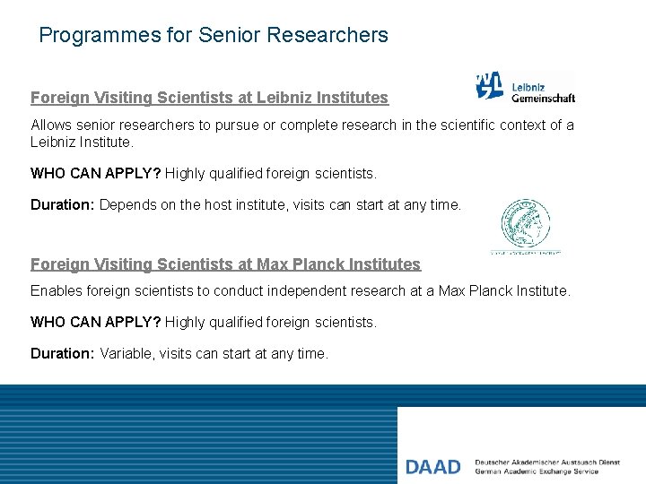 Programmes for Senior Researchers Foreign Visiting Scientists at Leibniz Institutes Allows senior researchers to