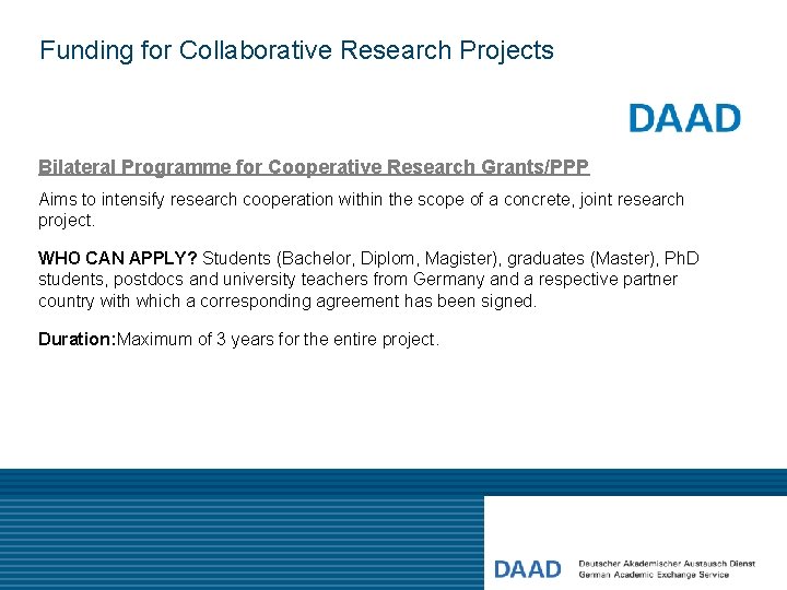 Funding for Collaborative Research Projects Bilateral Programme for Cooperative Research Grants/PPP Aims to intensify