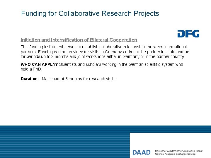Funding for Collaborative Research Projects Initiation and Intensification of Bilateral Cooperation This funding instrument