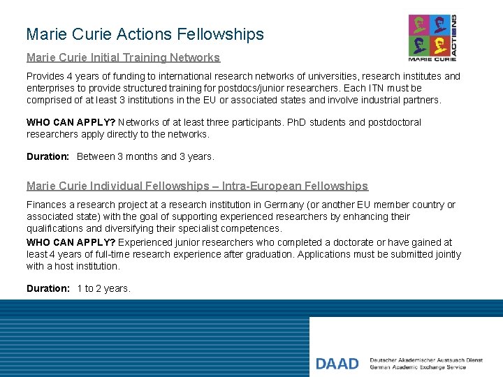  Marie Curie Actions Fellowships Marie Curie Initial Training Networks Provides 4 years of
