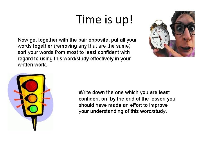 Time is up! Now get together with the pair opposite, put all your words