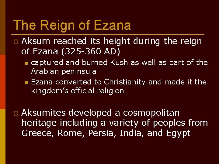 The Reign of Ezana p Aksum reached its height during the reign of Ezana