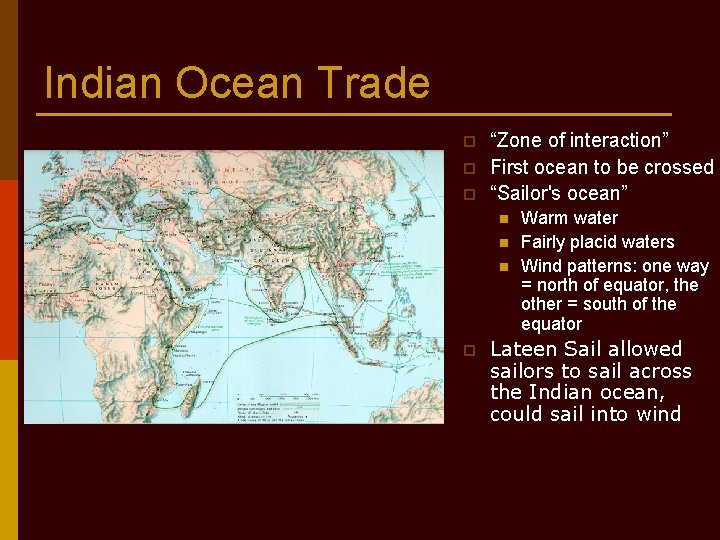 Indian Ocean Trade p p p “Zone of interaction” First ocean to be crossed