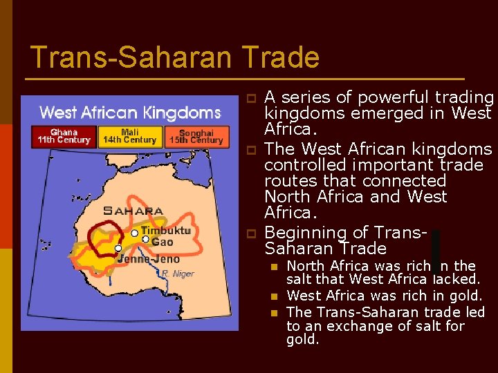 Trans-Saharan Trade p p p A series of powerful trading kingdoms emerged in West