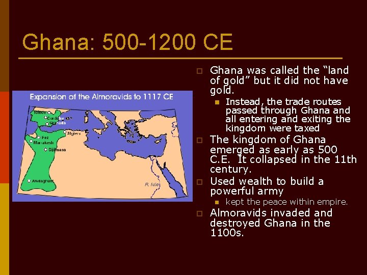 Ghana: 500 -1200 CE p Ghana was called the “land of gold” but it