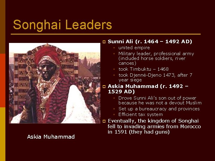 Songhai Leaders p Sunni Ali (r. 1464 – 1492 AD) § united empire §
