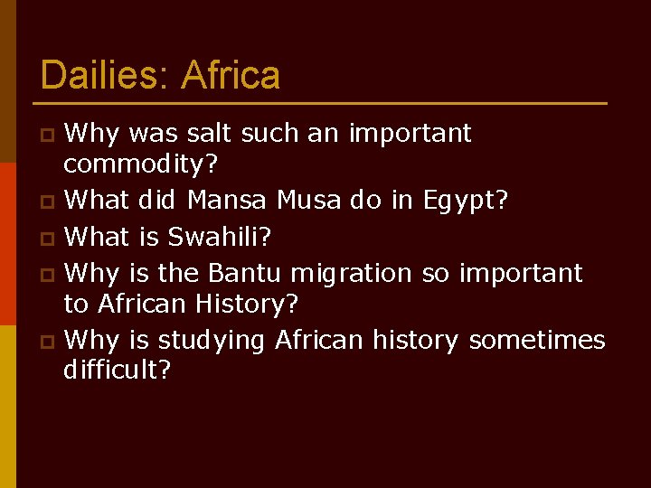 Dailies: Africa Why was salt such an important commodity? p What did Mansa Musa