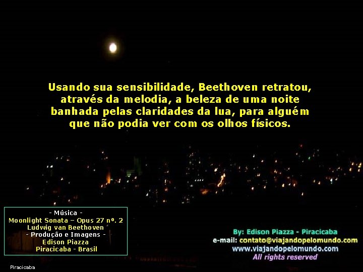 Usando sua sensibilidade, Beethoven retratou, através da melodia, a beleza de uma noite banhada
