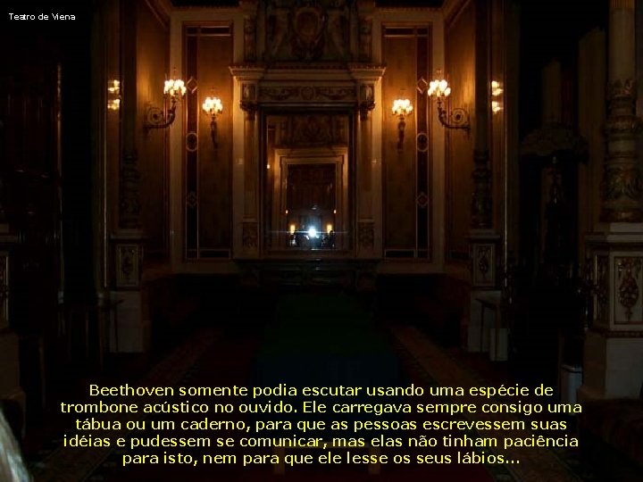 Teatro de Viena Beethoven somente podia escutar usando uma espécie de trombone acústico no