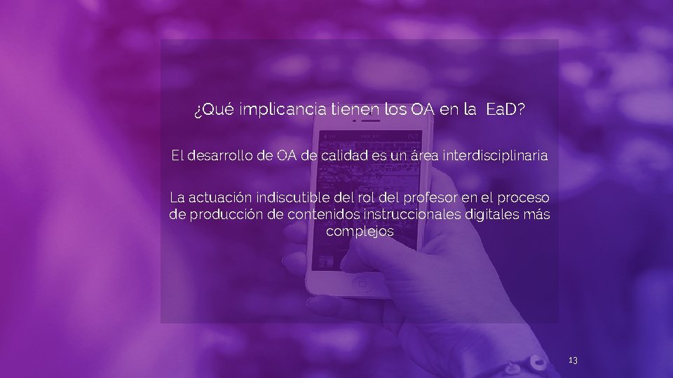 ¿Qué implicancia tienen los OA en la Ea. D? El desarrollo de OA de