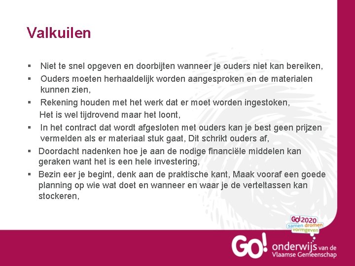 Valkuilen § § Niet te snel opgeven en doorbijten wanneer je ouders niet kan