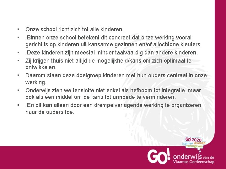 § § § § Onze school richt zich tot alle kinderen, Binnen onze school