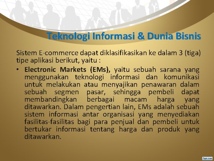 Teknologi Informasi & Dunia Bisnis Sistem E-commerce dapat diklasifikasikan ke dalam 3 (tiga) tipe