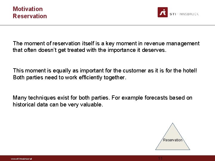Motivation Reservation The moment of reservation itself is a key moment in revenue management