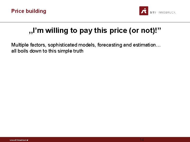 Price building , , I’m willing to pay this price (or not)!” Multiple factors,