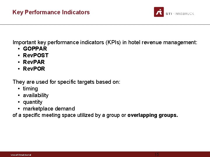 Key Performance Indicators Important key performance indicators (KPIs) in hotel revenue management: • GOPPAR