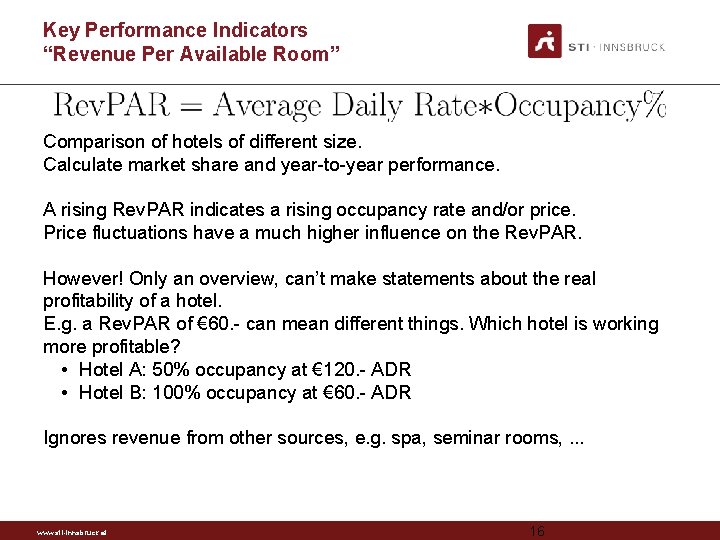 Key Performance Indicators “Revenue Per Available Room” Comparison of hotels of different size. Calculate