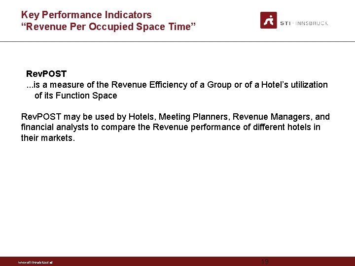 Key Performance Indicators “Revenue Per Occupied Space Time” Rev. POST. . . is a