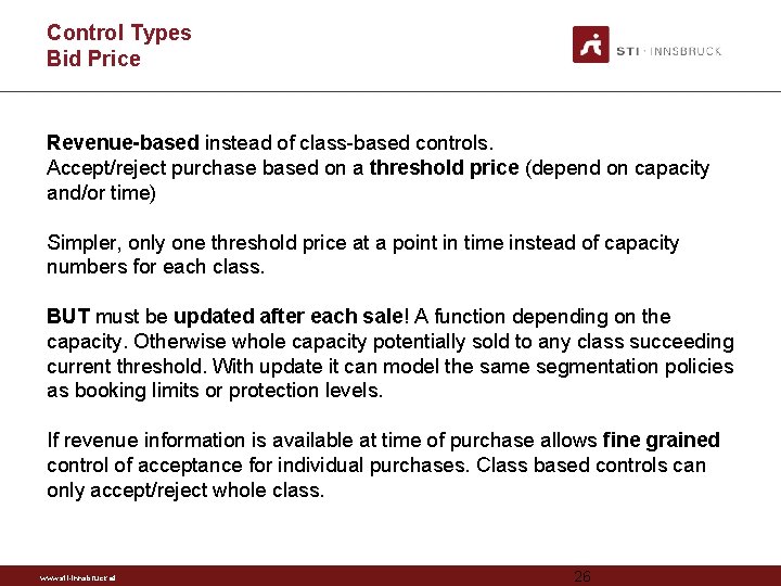 Control Types Bid Price Revenue-based instead of class-based controls. Accept/reject purchase based on a