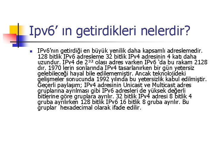 Ipv 6’ ın getirdikleri nelerdir? n IPv 6’nın getirdiği en büyük yenilik daha kapsamlı