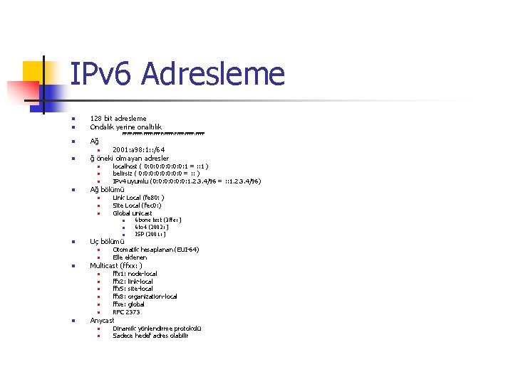 IPv 6 Adresleme n 128 bit adresleme Ondalık yerine onaltılık n Ağ n FFFF: