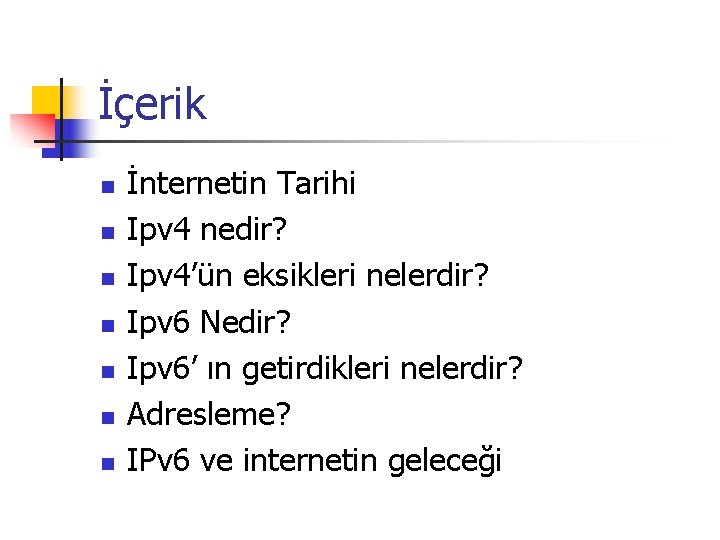 İçerik n n n n İnternetin Tarihi Ipv 4 nedir? Ipv 4’ün eksikleri nelerdir?