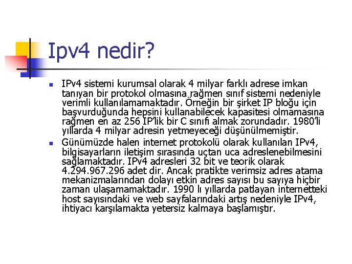 Ipv 4 nedir? n n IPv 4 sistemi kurumsal olarak 4 milyar farklı adrese