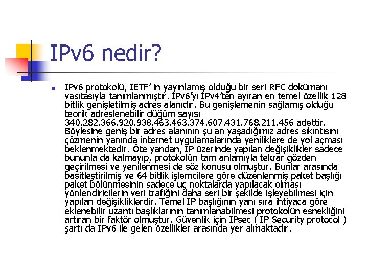 IPv 6 nedir? n IPv 6 protokolü, IETF’ in yayınlamış olduğu bir seri RFC