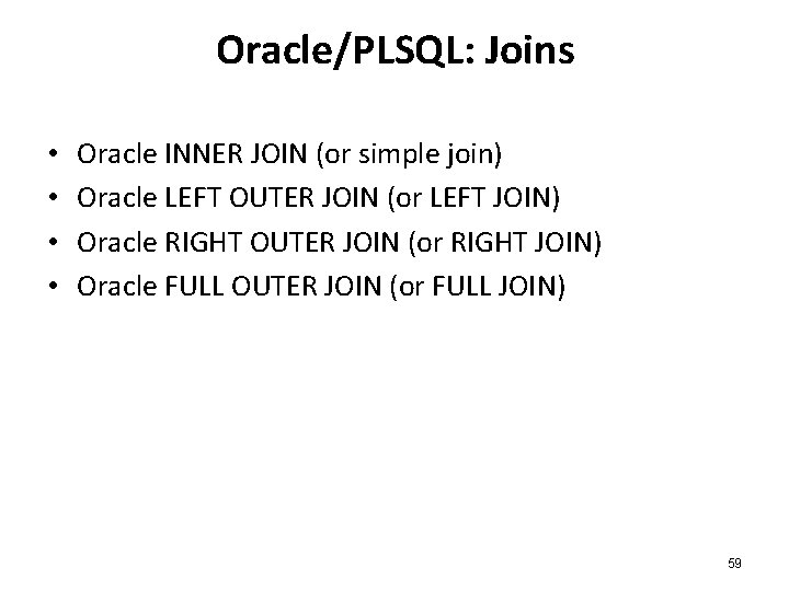 Oracle/PLSQL: Joins • • Oracle INNER JOIN (or simple join) Oracle LEFT OUTER JOIN